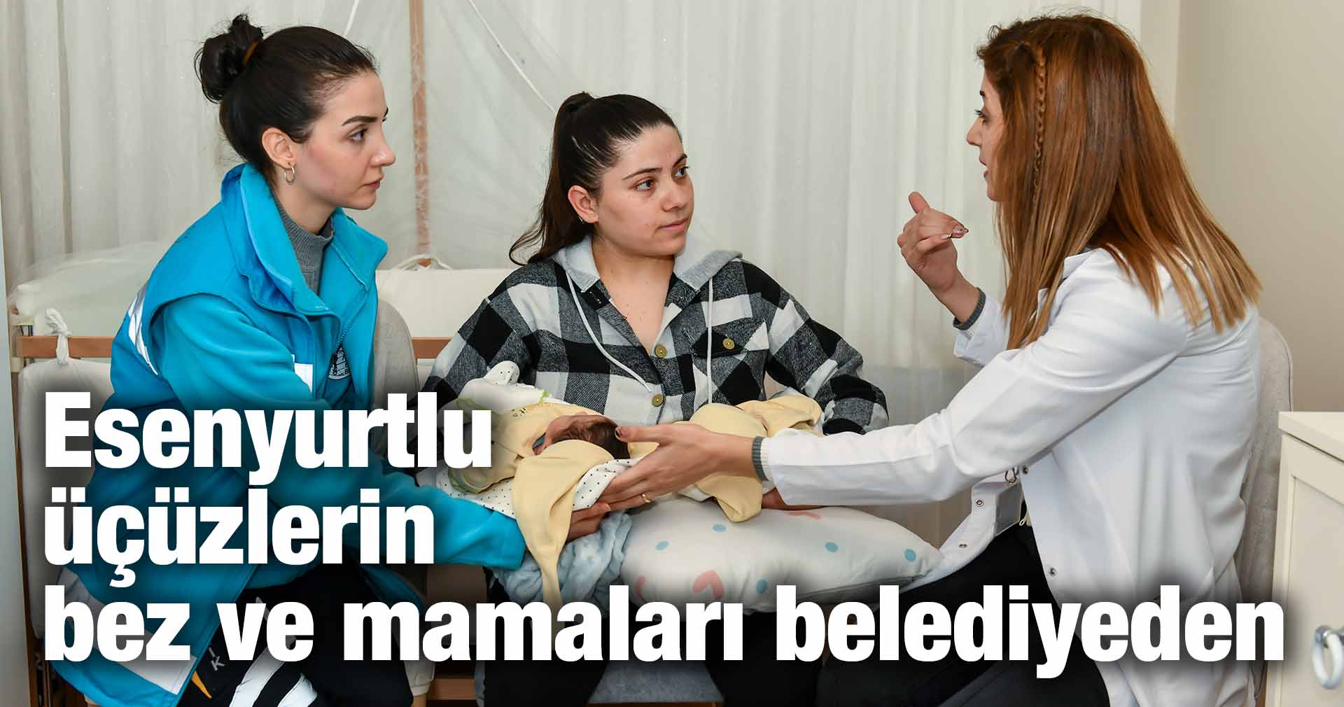 Esenyurtlu üçüzlerin bez ve mamaları belediyeden