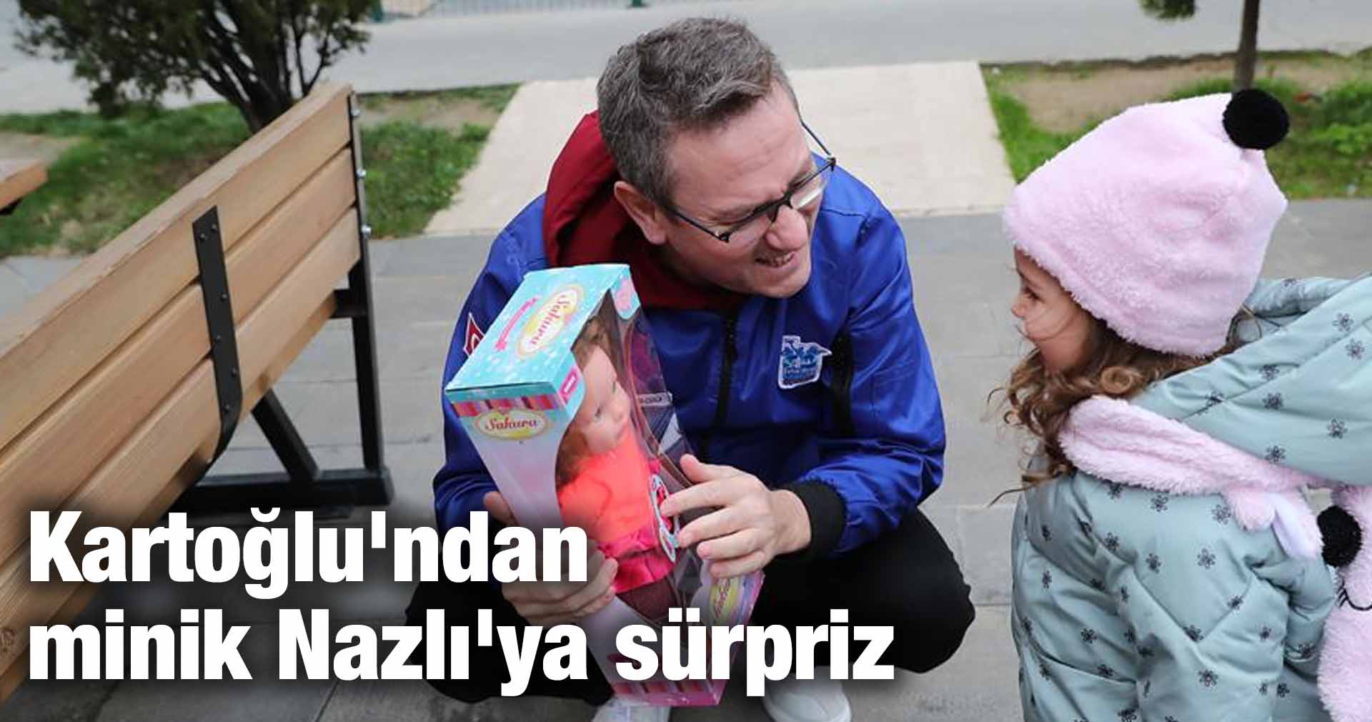 Kartoğlu’ndan minik Nazlı’ya sürpriz