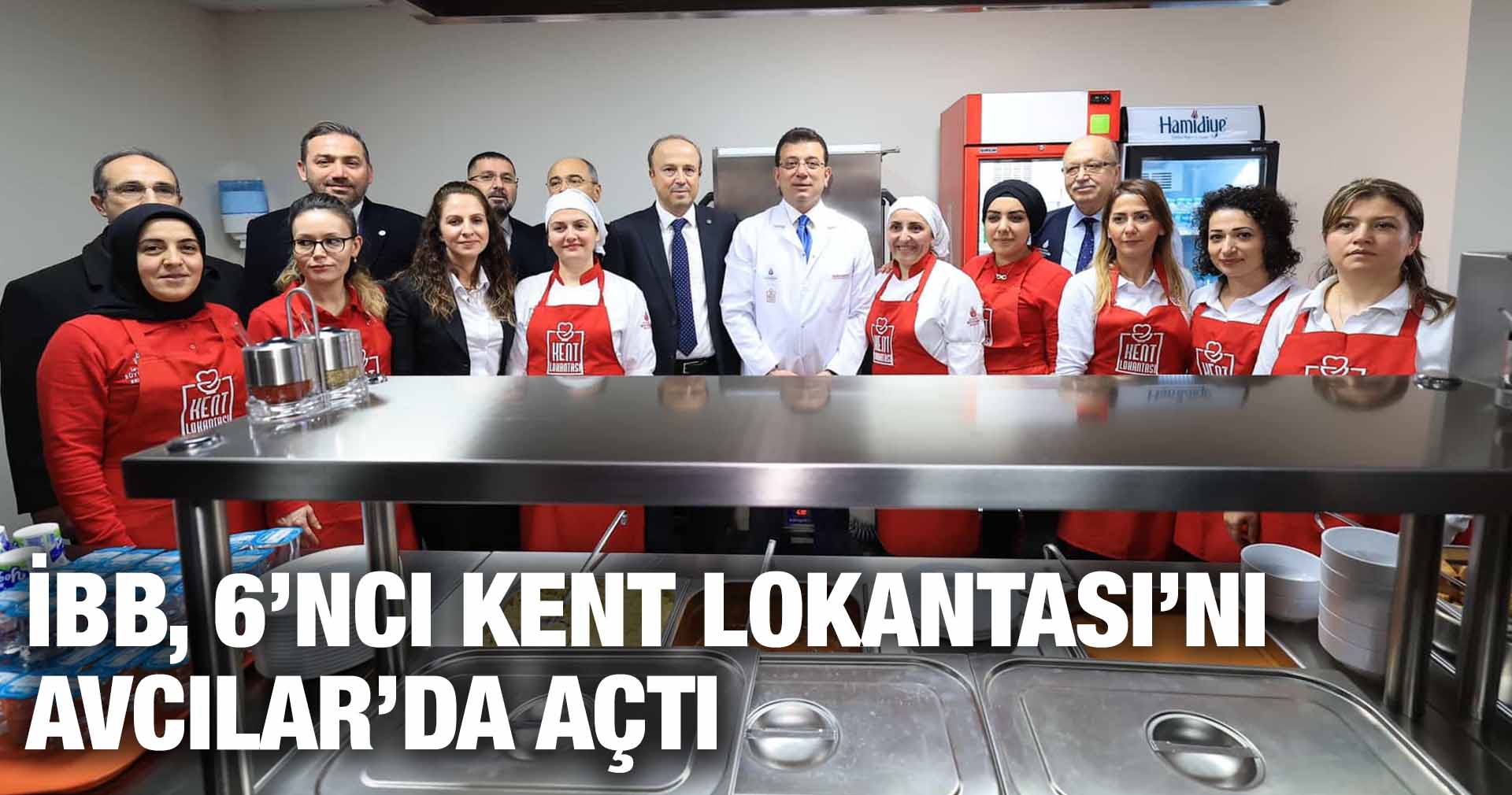İBB, 6’NCI KENT LOKANTASI’NI AVCILAR’DA AÇTI