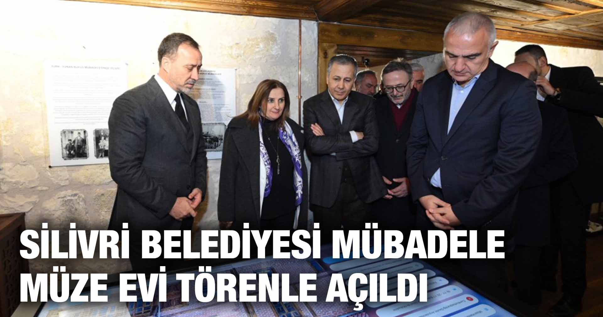 SİLİVRİ BELEDİYESİ MÜBADELE MÜZE EVİ TÖRENLE AÇILDI