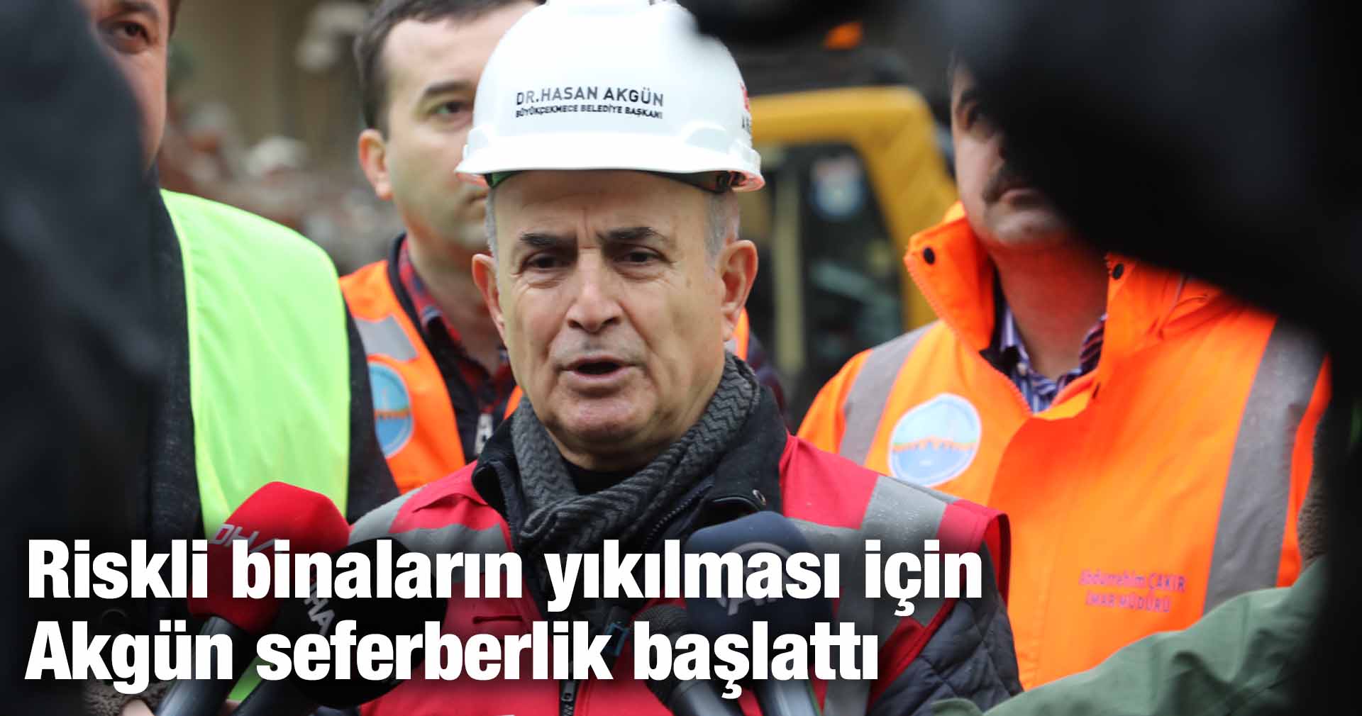 Riskli binaların yıkılması için Akgün seferberlik başlattı