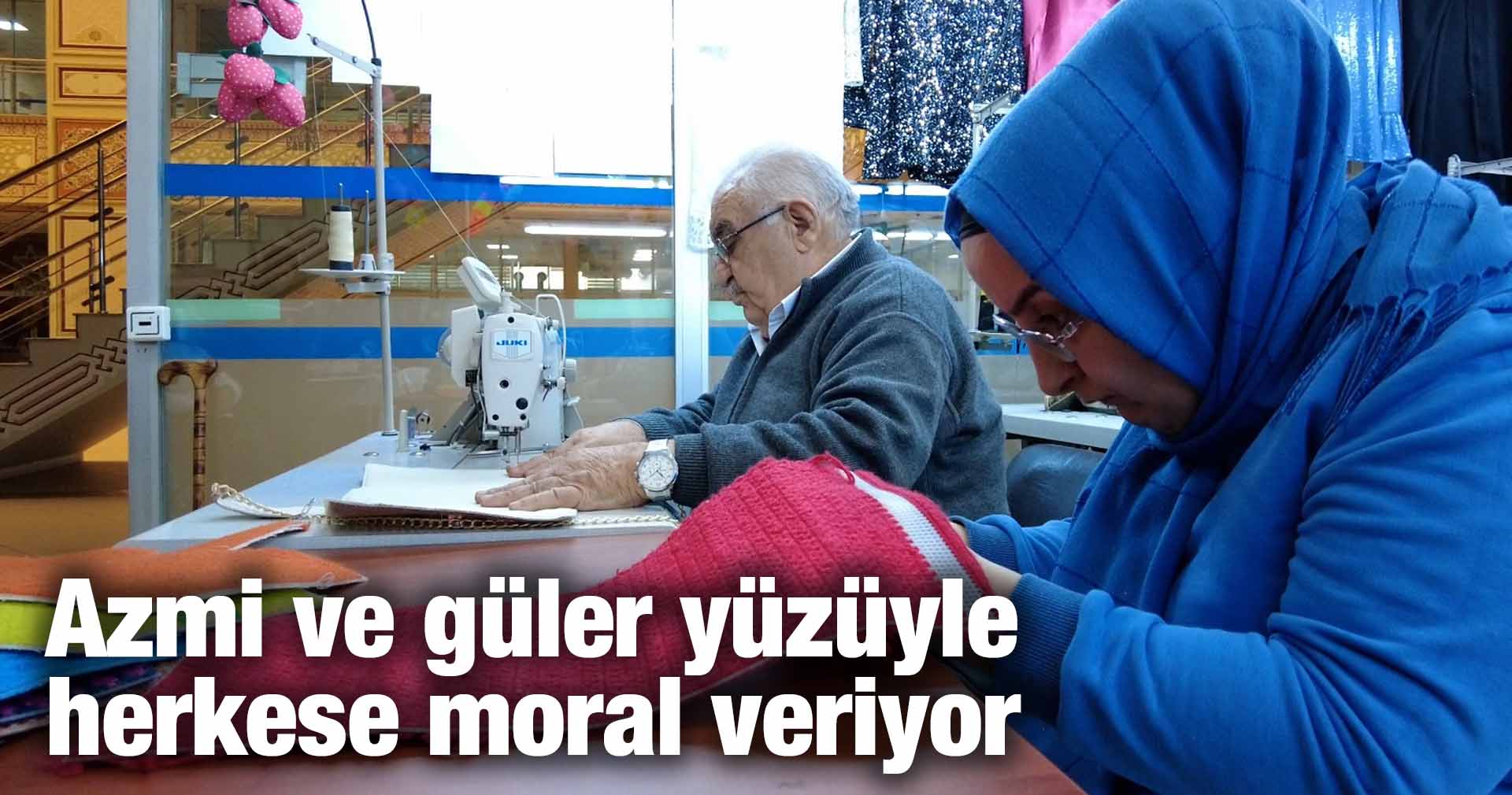 Azmi ve güler yüzüyle herkese moral veriyor