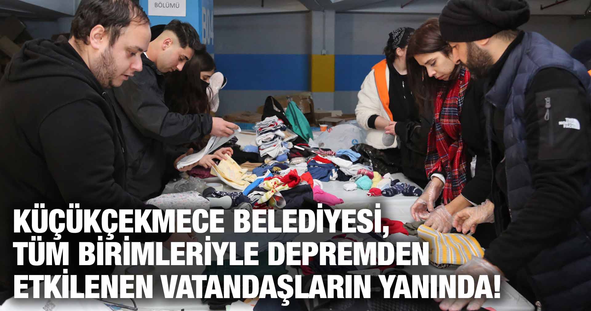 KÜÇÜKÇEKMECE BELEDİYESİ, TÜM BİRİMLERİYLE DEPREMDEN ETKİLENEN VATANDAŞLARIN YANINDA!