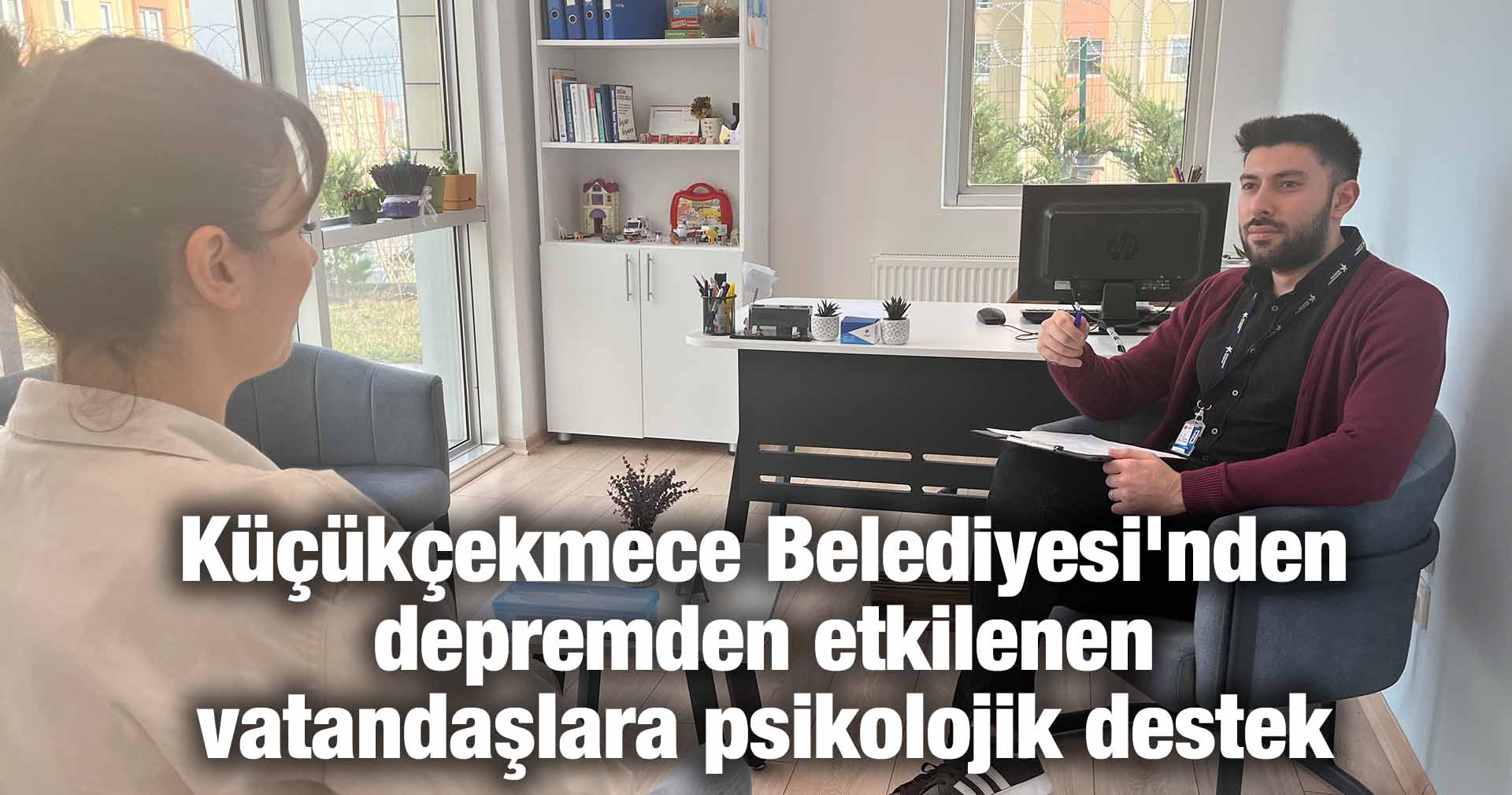 Küçükçekmece Belediyesi’nden depremden etkilenen vatandaşlara psikolojik destek