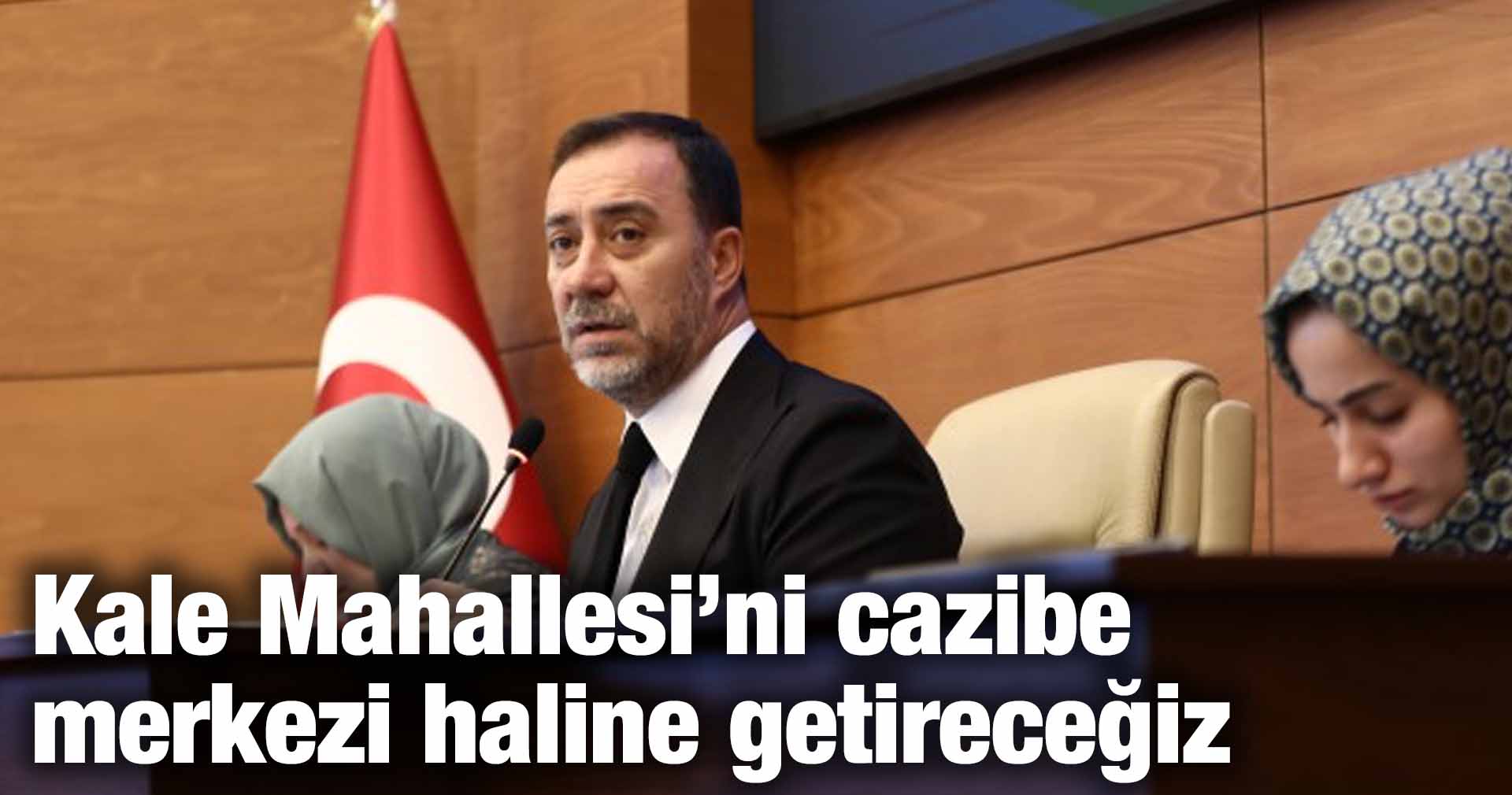 Yılmaz: Kale Mahallesi’ni cazibe merkezi haline getireceğiz