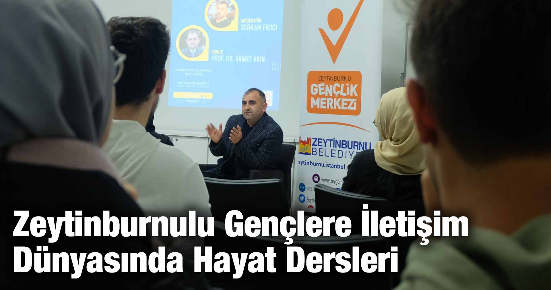 Zeytinburnulu Gençlere İletişim Dünyasında Hayat Dersleri