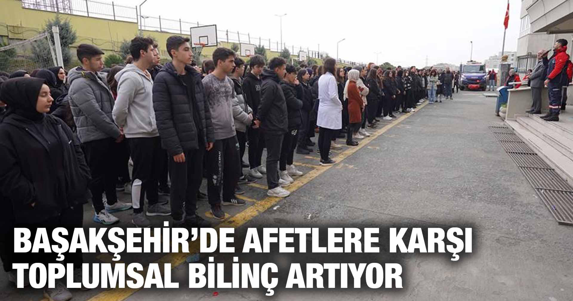 BAŞAKŞEHİR’DE AFETLERE KARŞI TOPLUMSAL BİLİNÇ ARTIYOR