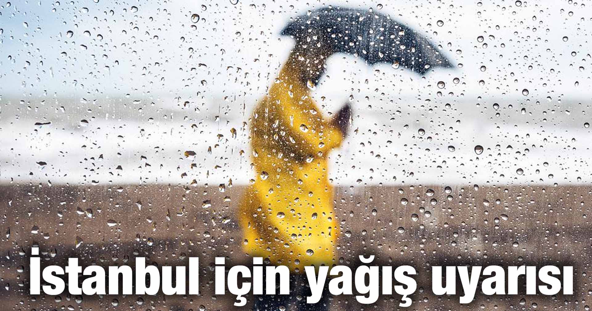İstanbul için yağış uyarısı