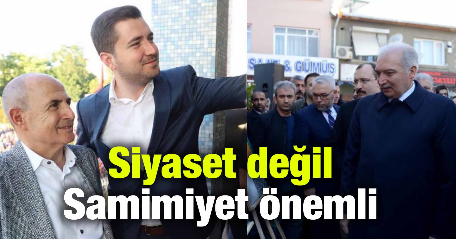 Siyaset değil Samimiyet önemli
