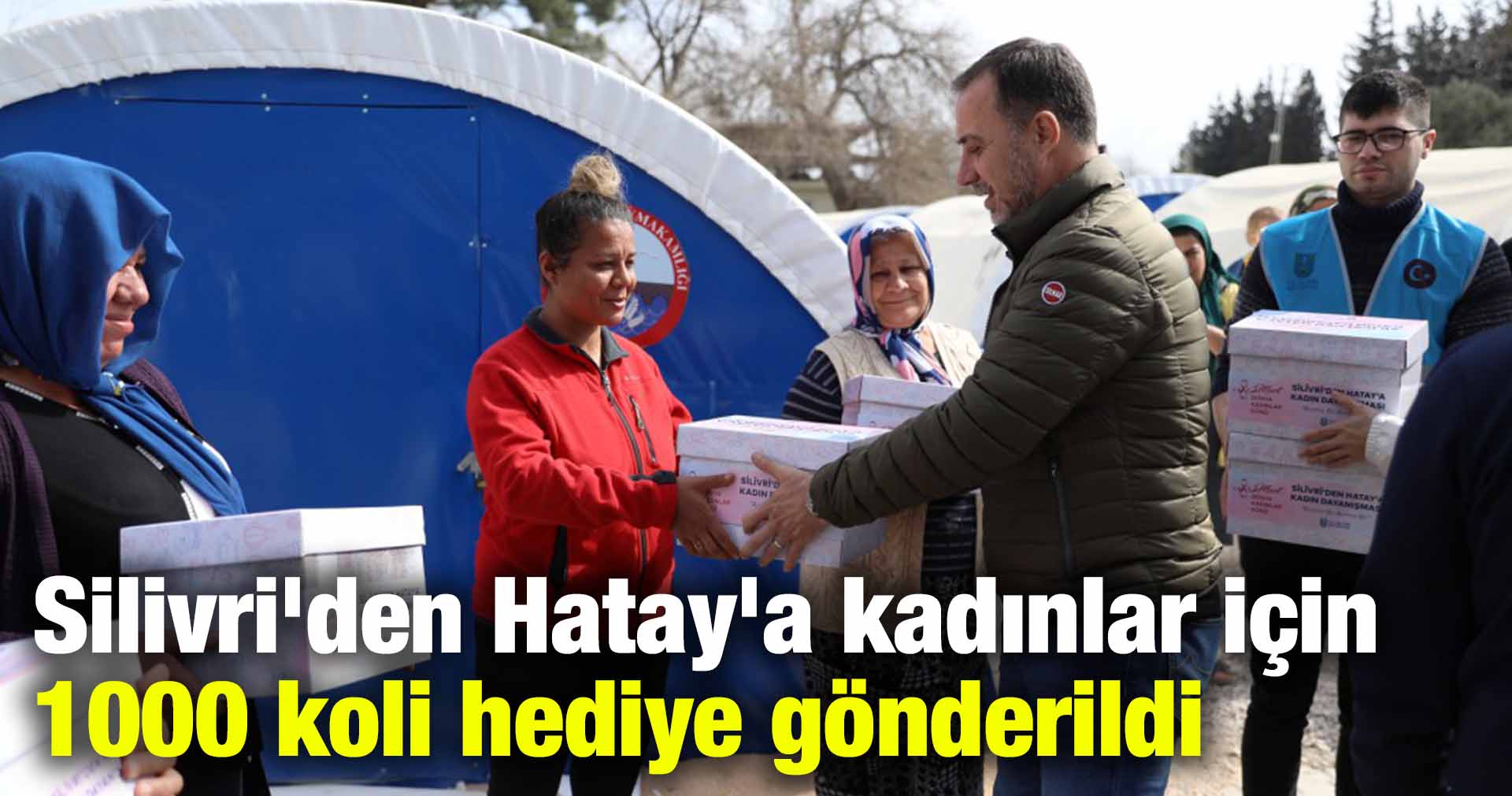 Silivri’den Hatay’a kadınlar için 1000 koli hediye edildi