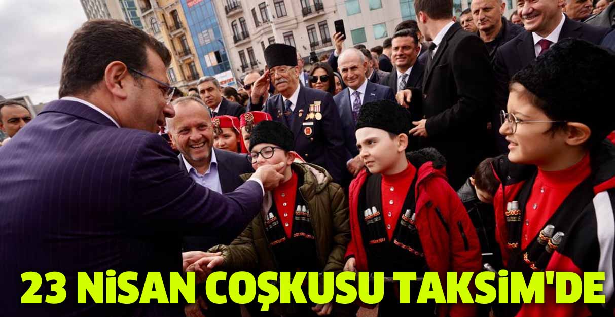 23 Nisan coşkusu Taksim’de