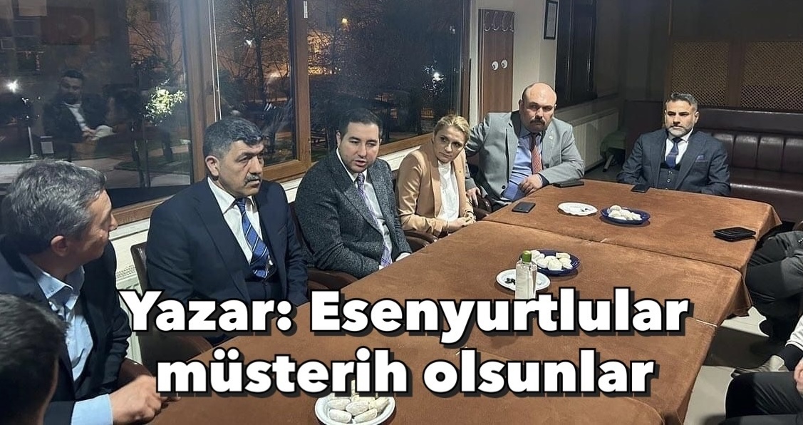 Yazar: Esenyurtlular müsterih olsunlar