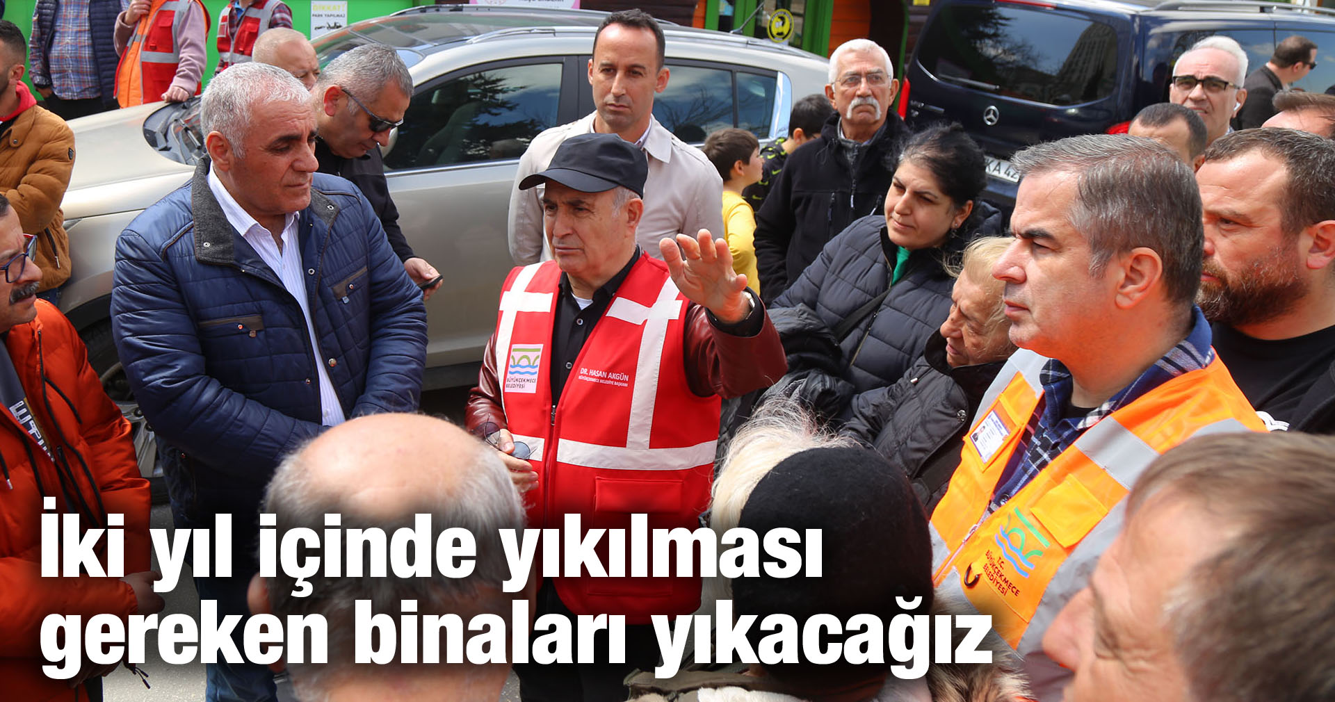 Akgün: İki yıl içinde yıkılması gereken binaları yıkacağız