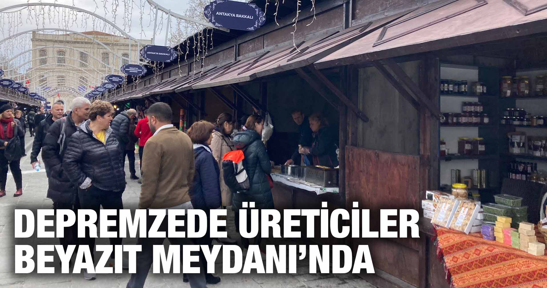 DEPREMZEDE ÜRETİCİLER BEYAZIT MEYDANI’NDA