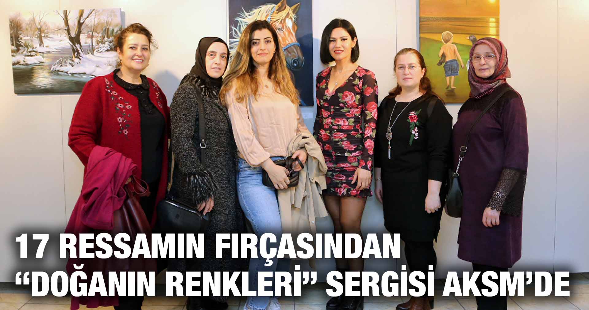 17 RESSAMIN FIRÇASINDAN “DOĞANIN RENKLERİ” SERGİSİ AKSM’DE