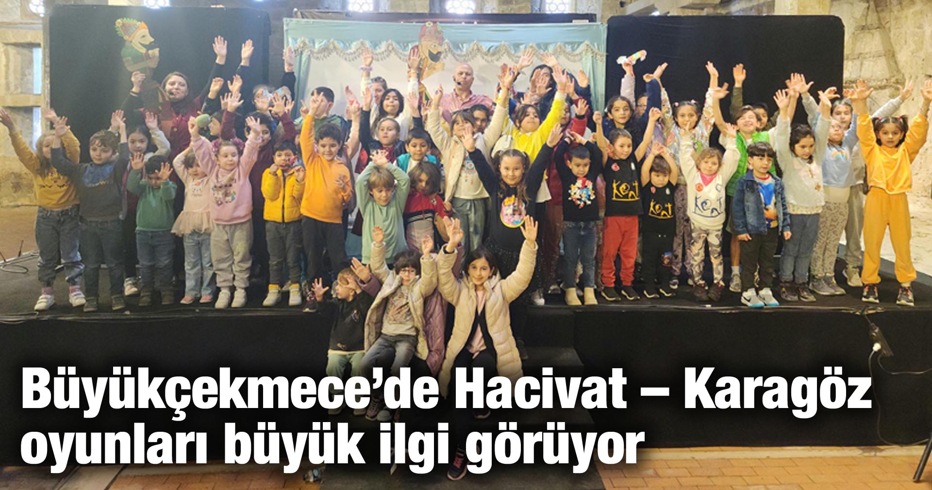 Büyükçekmece’de Hacivat – Karagöz oyunları büyük ilgi görüyor