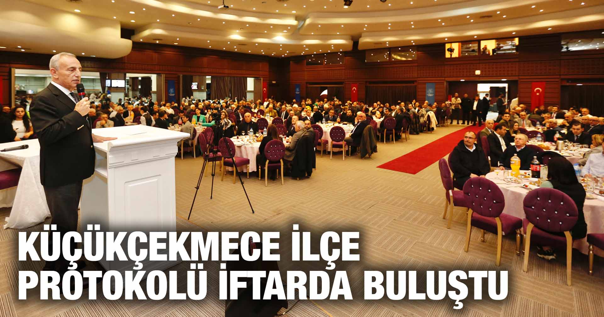 KÜÇÜKÇEKMECE İLÇE PROTOKOLÜ İFTARDA BULUŞTU