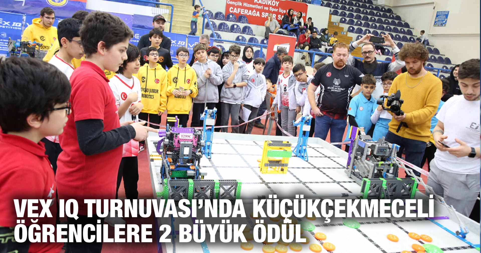 VEX IQ TURNUVASI’NDA KÜÇÜKÇEKMECELİ ÖĞRENCİLERE 2 BÜYÜK ÖDÜL