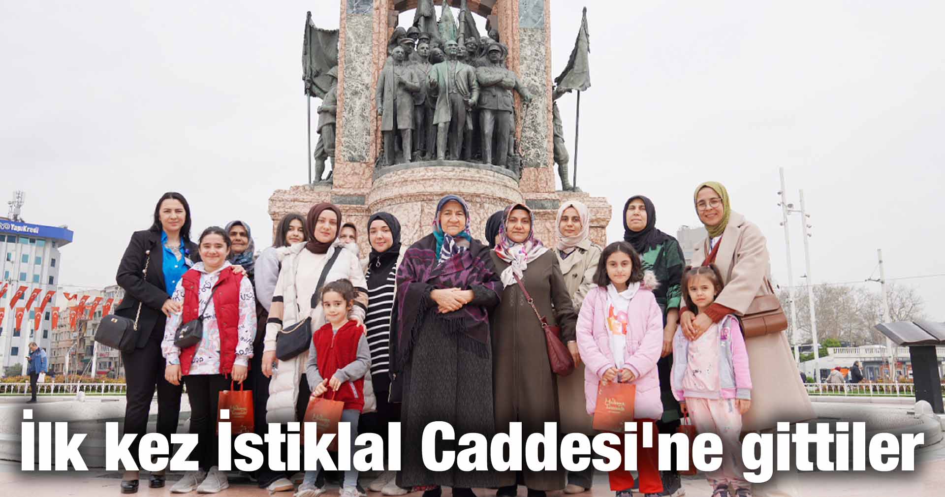 İlk kez İstiklal Caddesi’ne gittiler