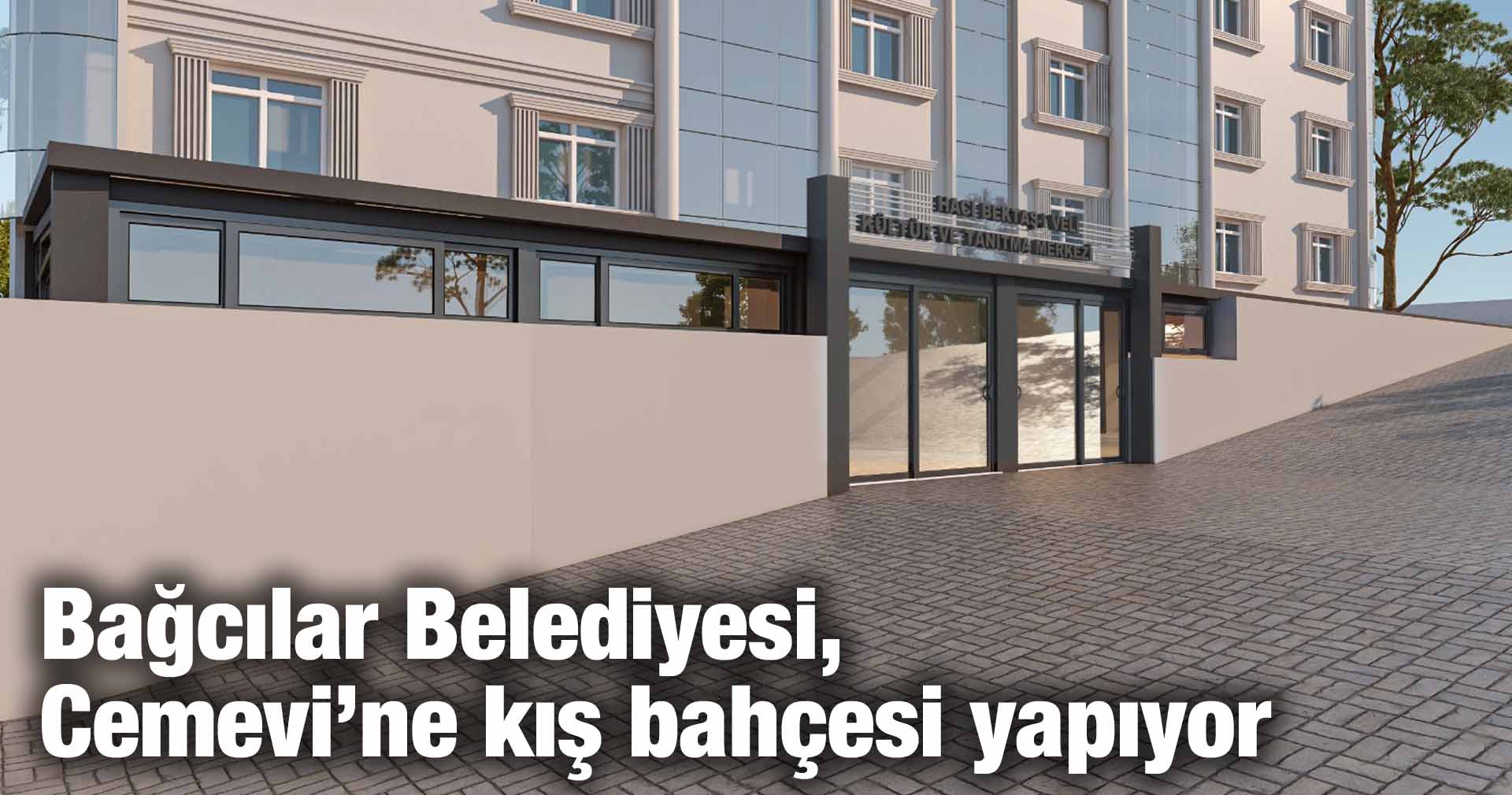 Bağcılar Belediyesi, Cemevi’ne kış bahçesi yapıyor