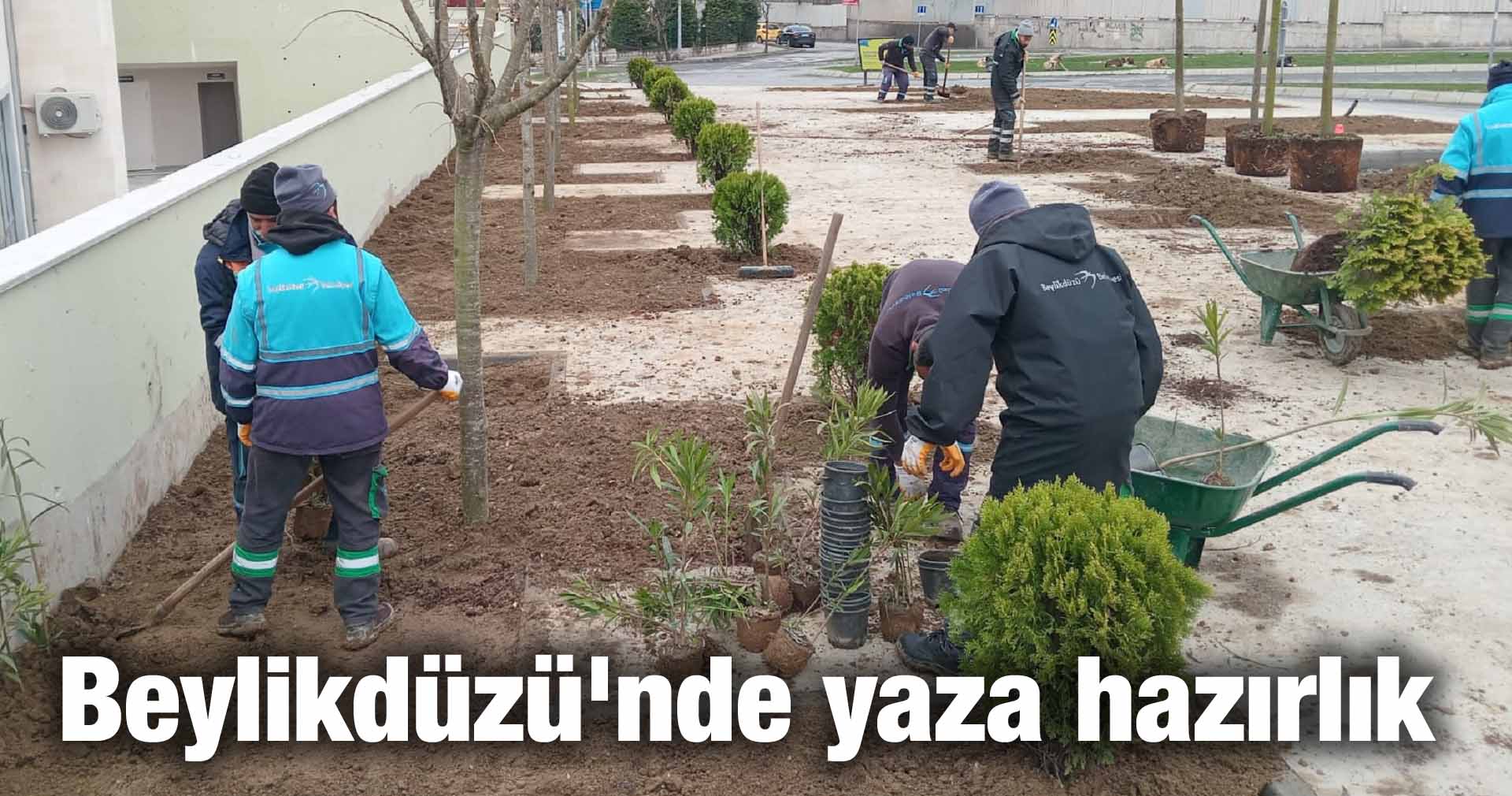 Beylikdüzü’nde yaza hazırlık