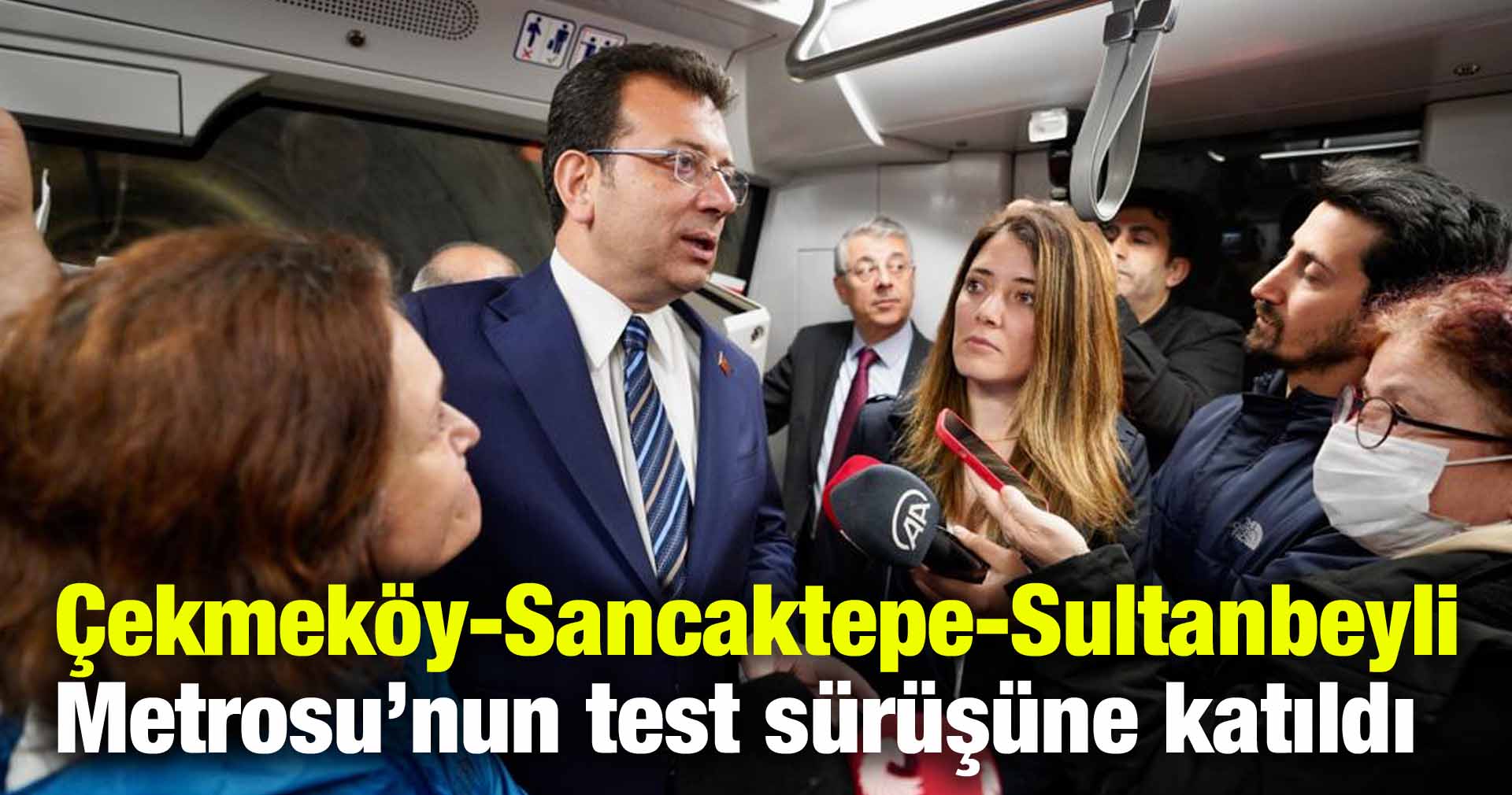 İmamoğlu Çekmeköy-Sancaktepe-Sultanbeyli Metrosu’nun test sürüşüne katıldı