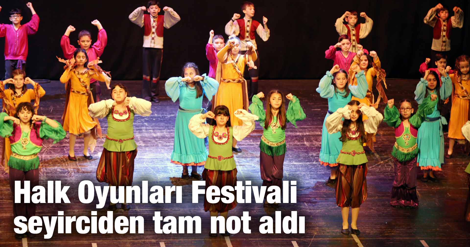 Halk Oyunları Festivali seyirciden tam not aldı