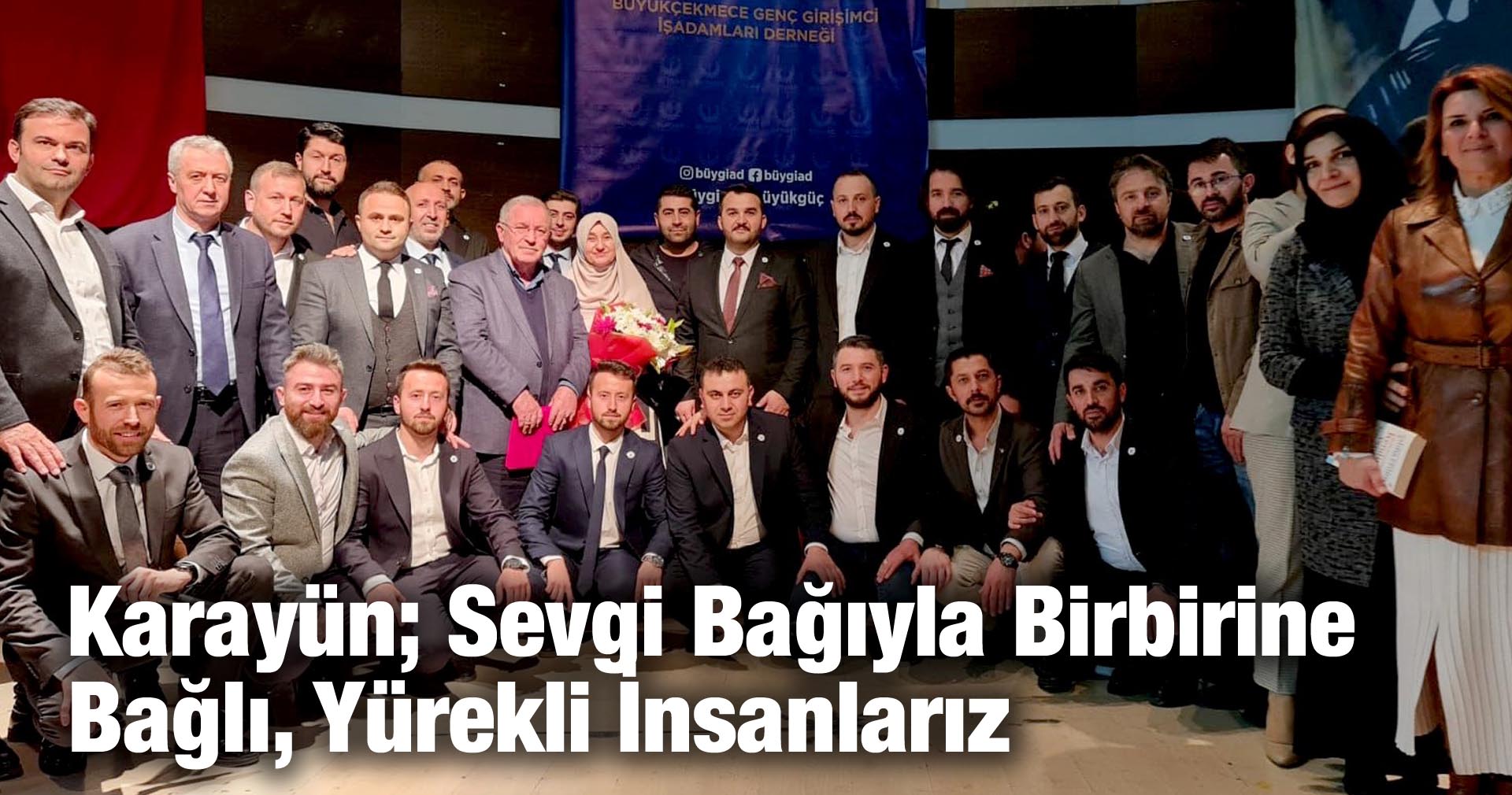 Karayün; Sevgi Bağıyla Birbirine Bağlı, Yürekli İnsanlarız