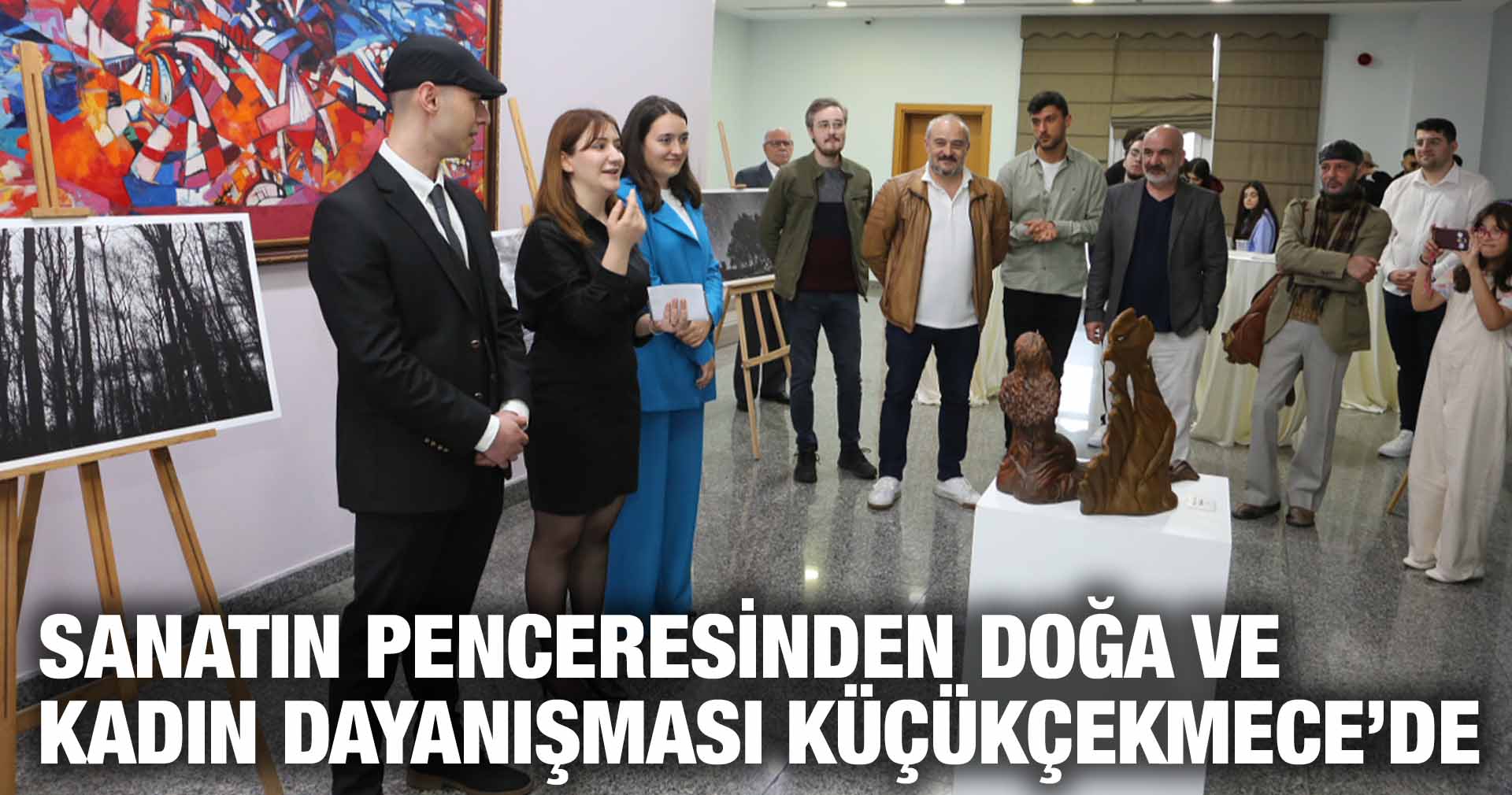 SANATIN PENCERESİNDEN DOĞA VE KADIN DAYANIŞMASI KÜÇÜKÇEKMECE’DE