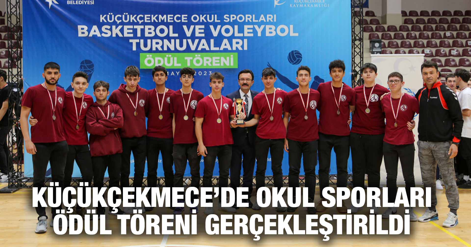 KÜÇÜKÇEKMECE’DE OKUL SPORLARI ÖDÜL TÖRENİ GERÇEKLEŞTİRİLDİ