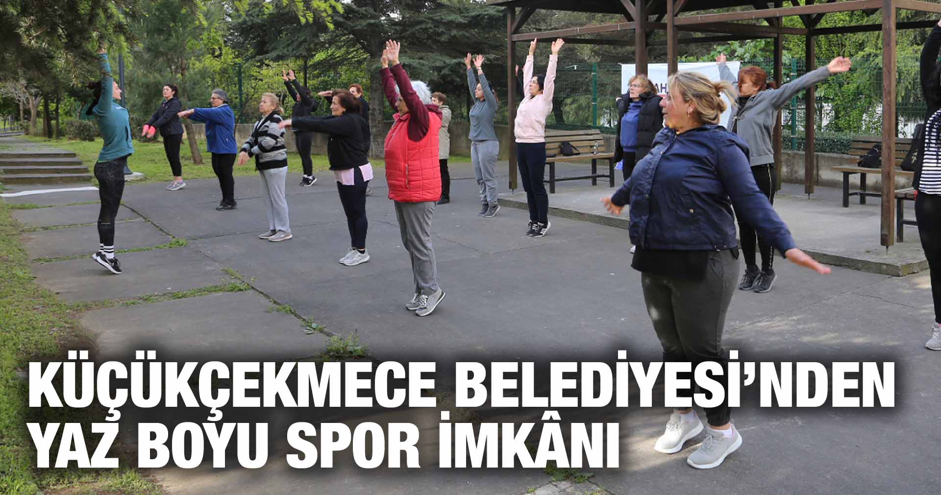 KÜÇÜKÇEKMECE BELEDİYESİ’NDEN YAZ BOYU SPOR İMKÂNI