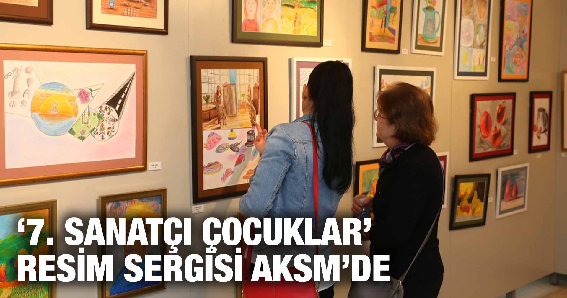 ‘7. SANATÇI ÇOCUKLAR’ RESİM SERGİSİ AKSM’DE