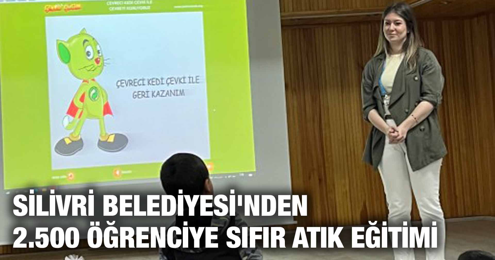 SİLİVRİ BELEDİYESİ’NDEN 2.500 ÖĞRENCİYE SIFIR ATIK EĞİTİMİ