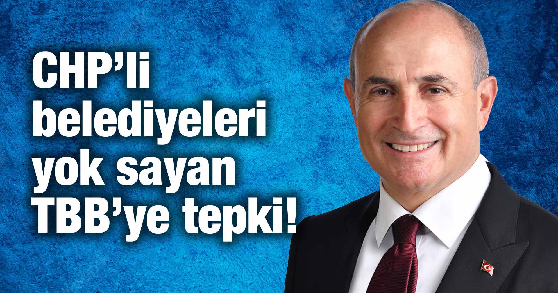 CHP’li belediyeleri yok sayan TBB’ye tepki!