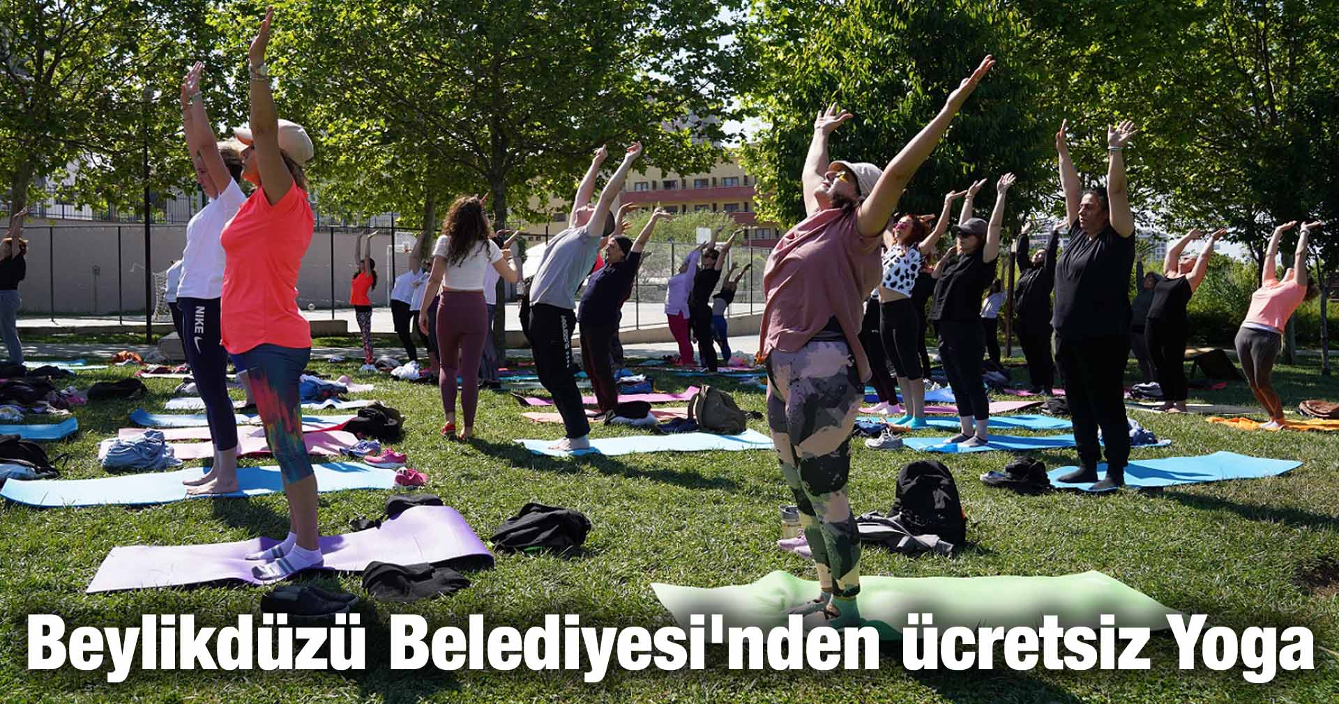 Beylikdüzü Belediyesi’nden ücretsiz Yoga