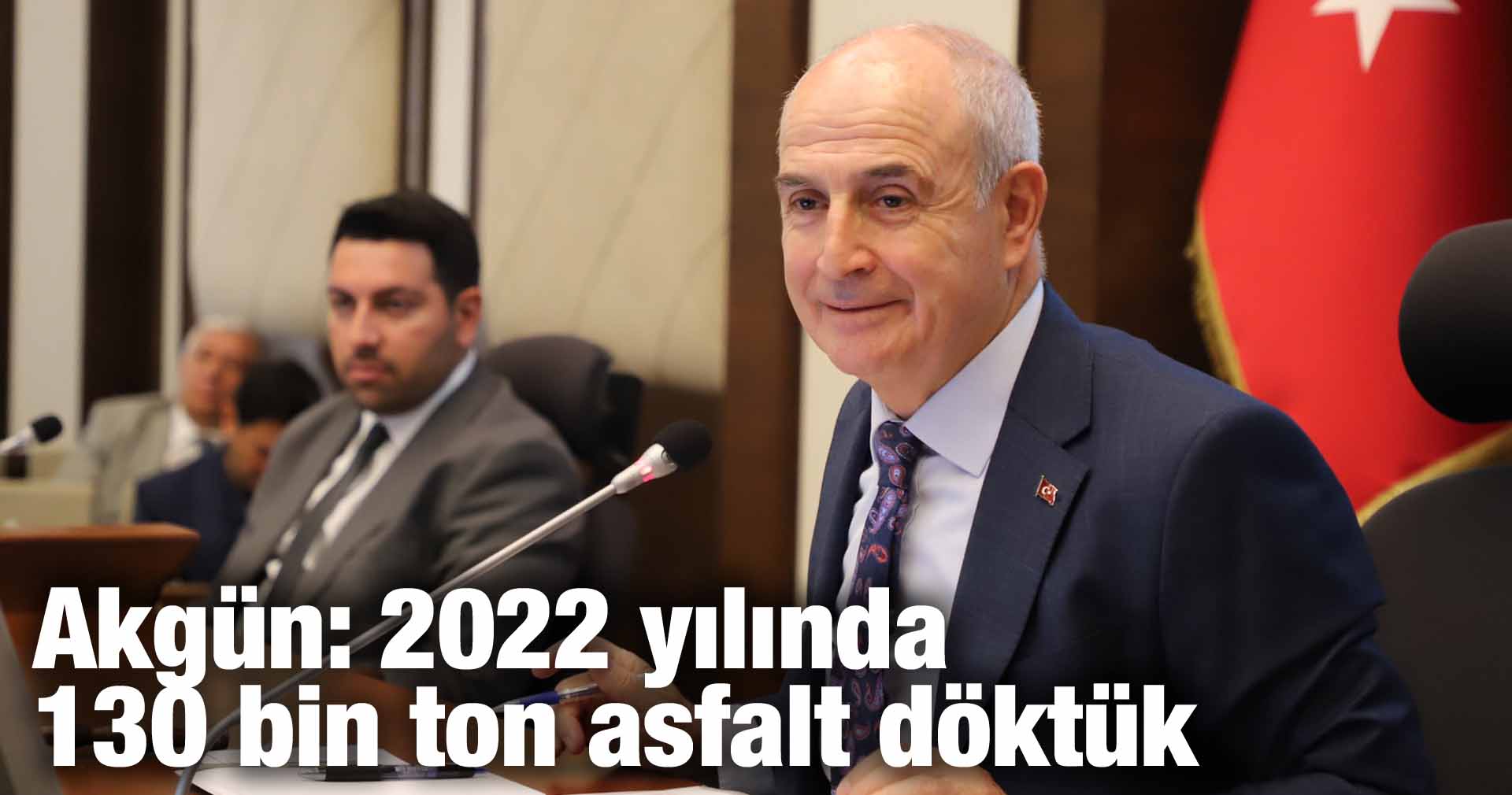 Akgün: 2022 yılında 130 bin ton asfalt döktük