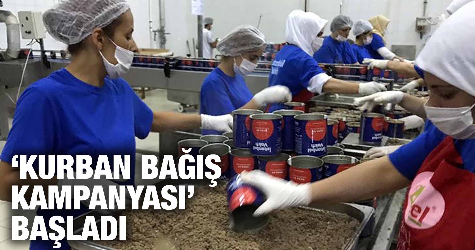 ‘KURBAN BAĞIŞ KAMPANYASI’ BAŞLADI