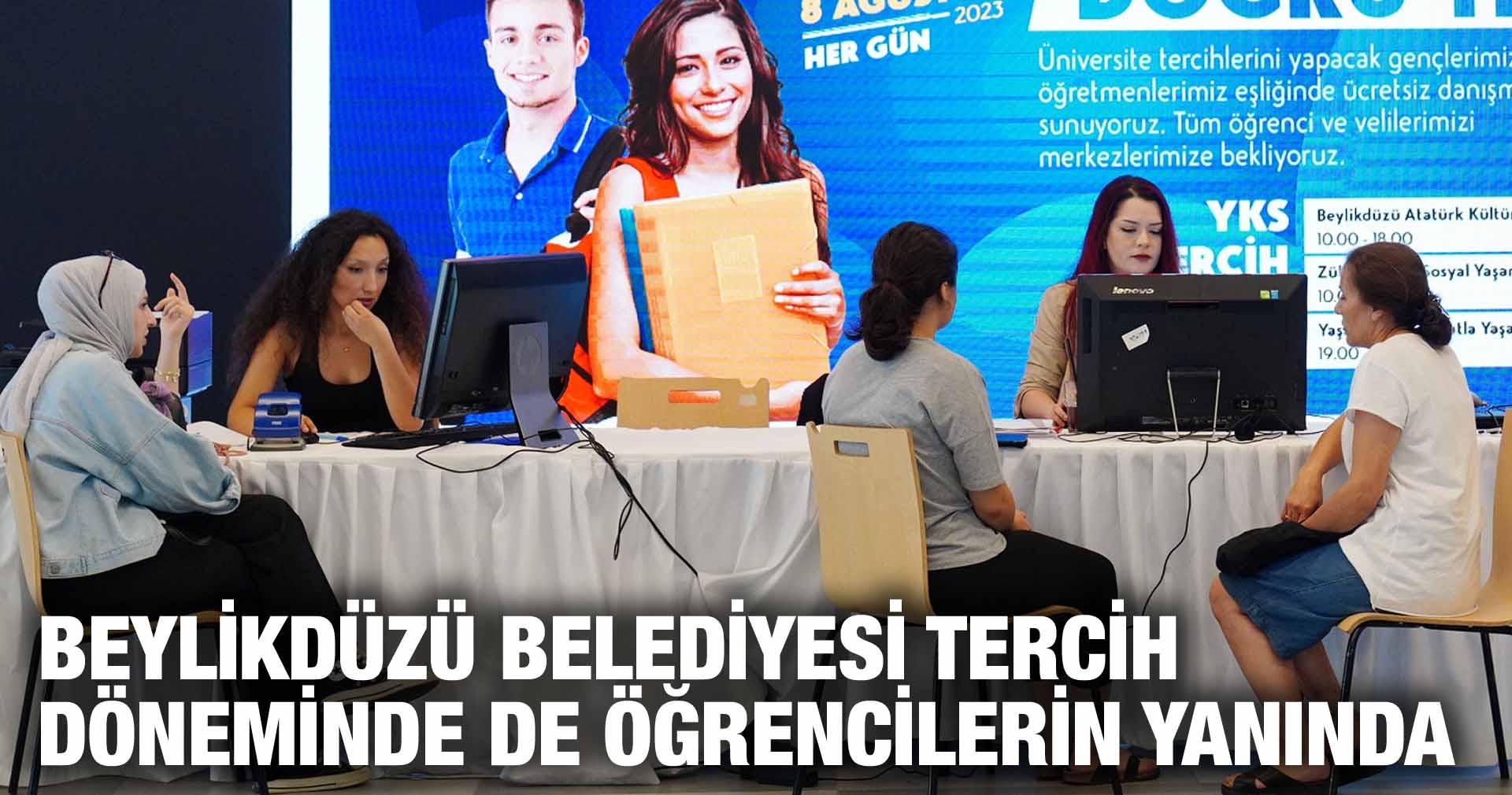 BEYLİKDÜZÜ BELEDİYESİ TERCİH DÖNEMİNDE DE ÖĞRENCİLERİN YANINDA