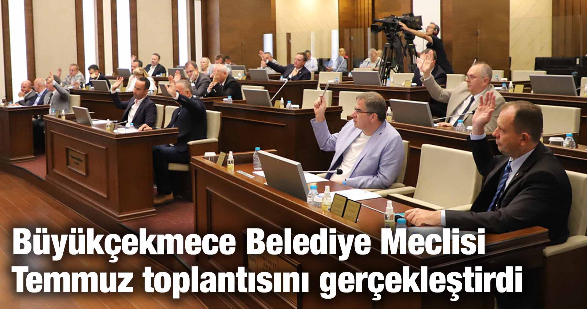 Büyükçekmece Belediye Meclisi Temmuz toplantısını gerçekleştirdi