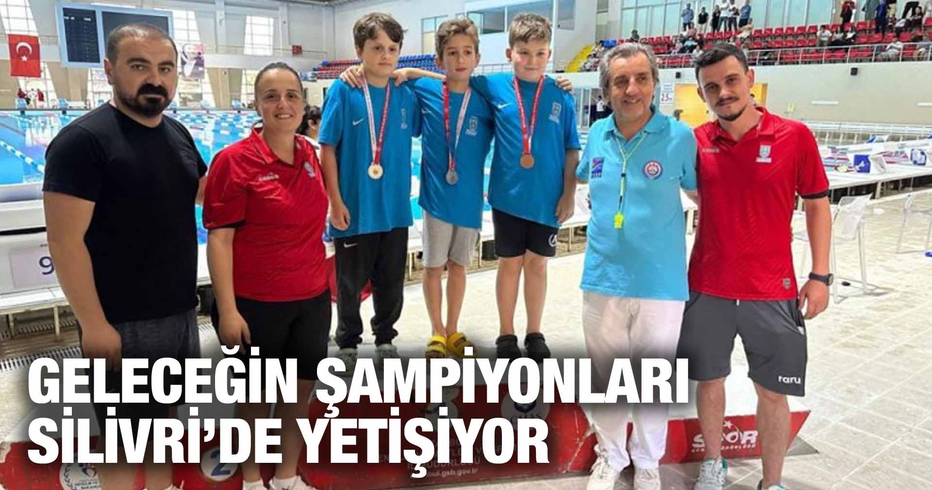 GELECEĞİN ŞAMPİYONLARI SİLİVRİ’DE YETİŞİYOR