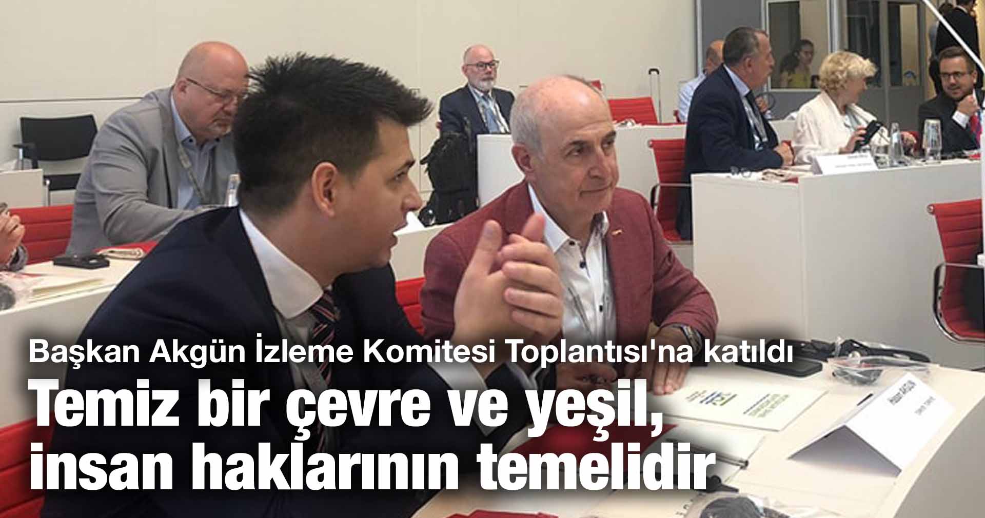 Başkan Akgün: Temiz bir çevre ve yeşil, insan haklarının temelidir