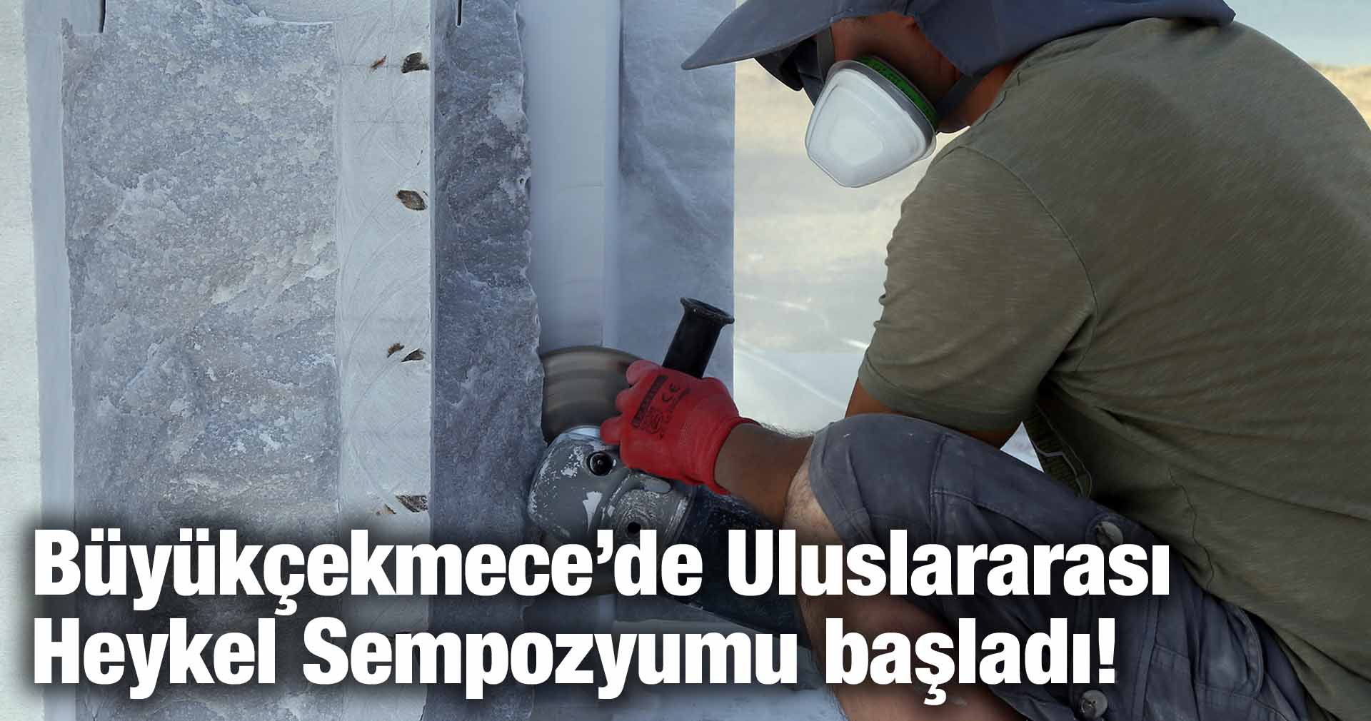 Büyükçekmece’de Uluslararası Heykel Sempozyumu başladı!