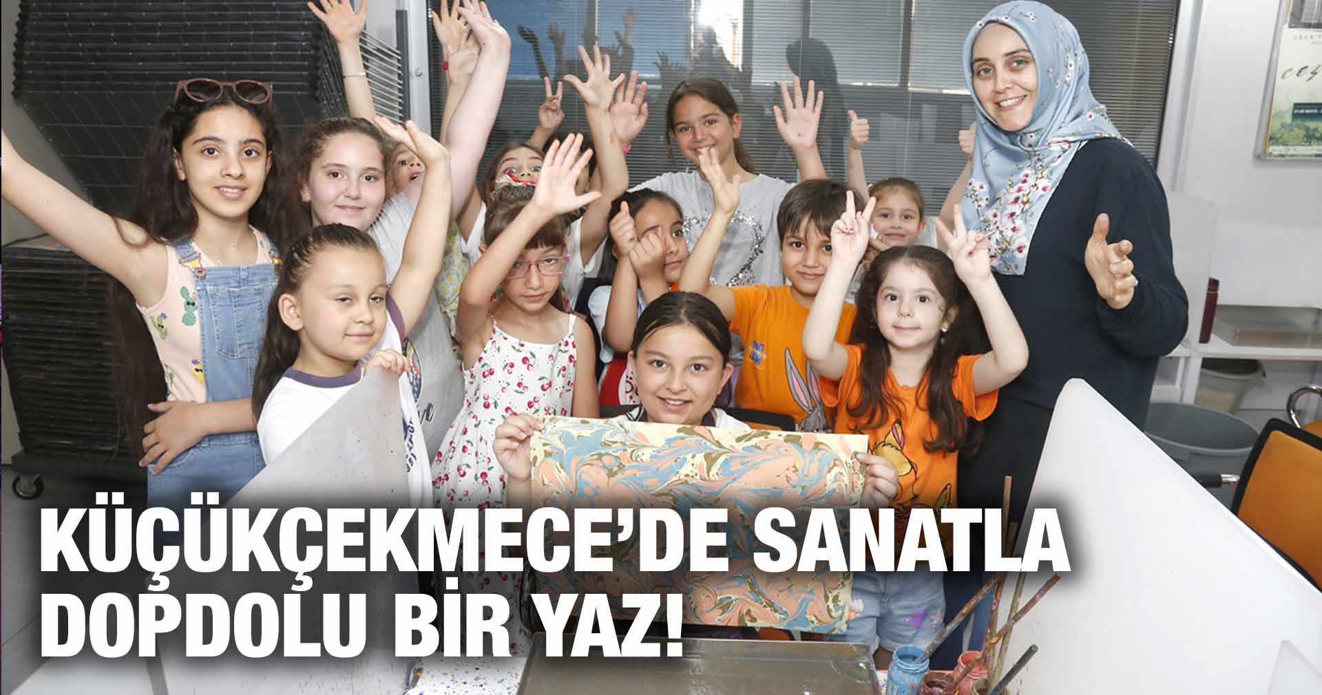 KÜÇÜKÇEKMECE’DE SANATLA DOPDOLU BİR YAZ!