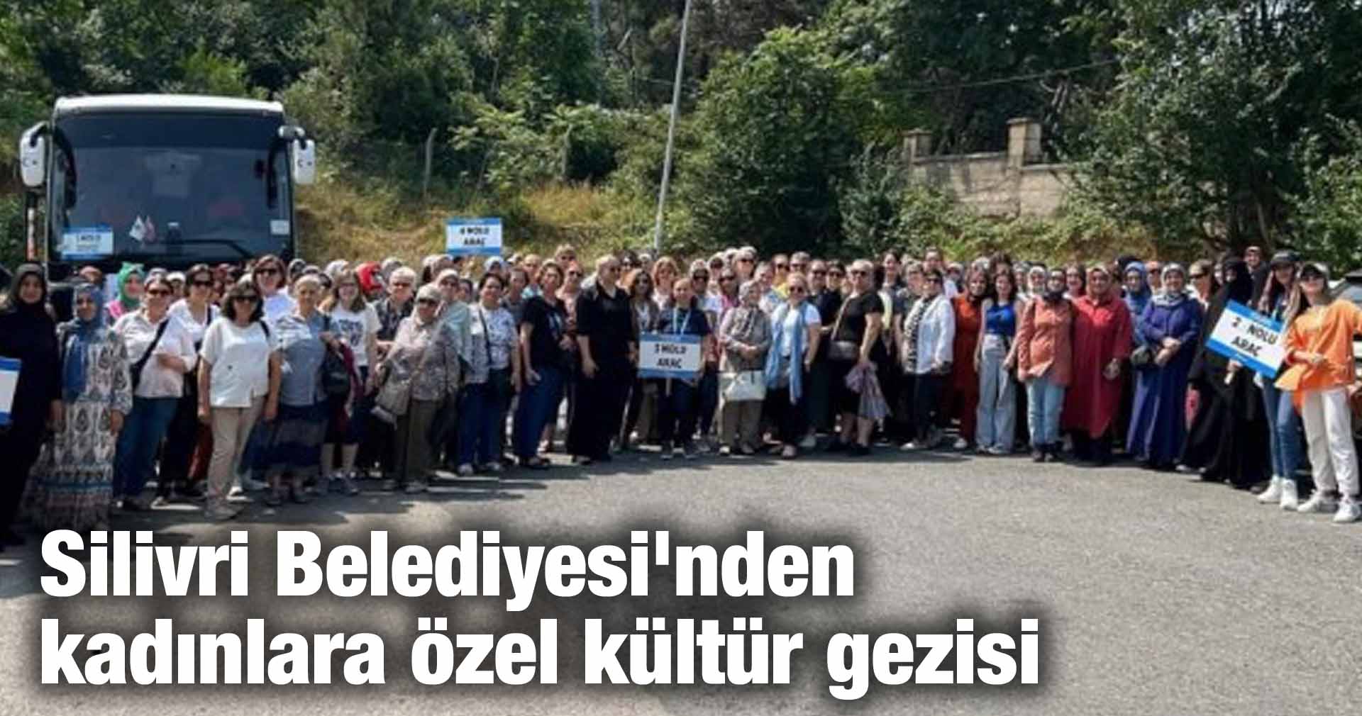 Silivri Belediyesi’nden kadınlara özel kültür gezisi