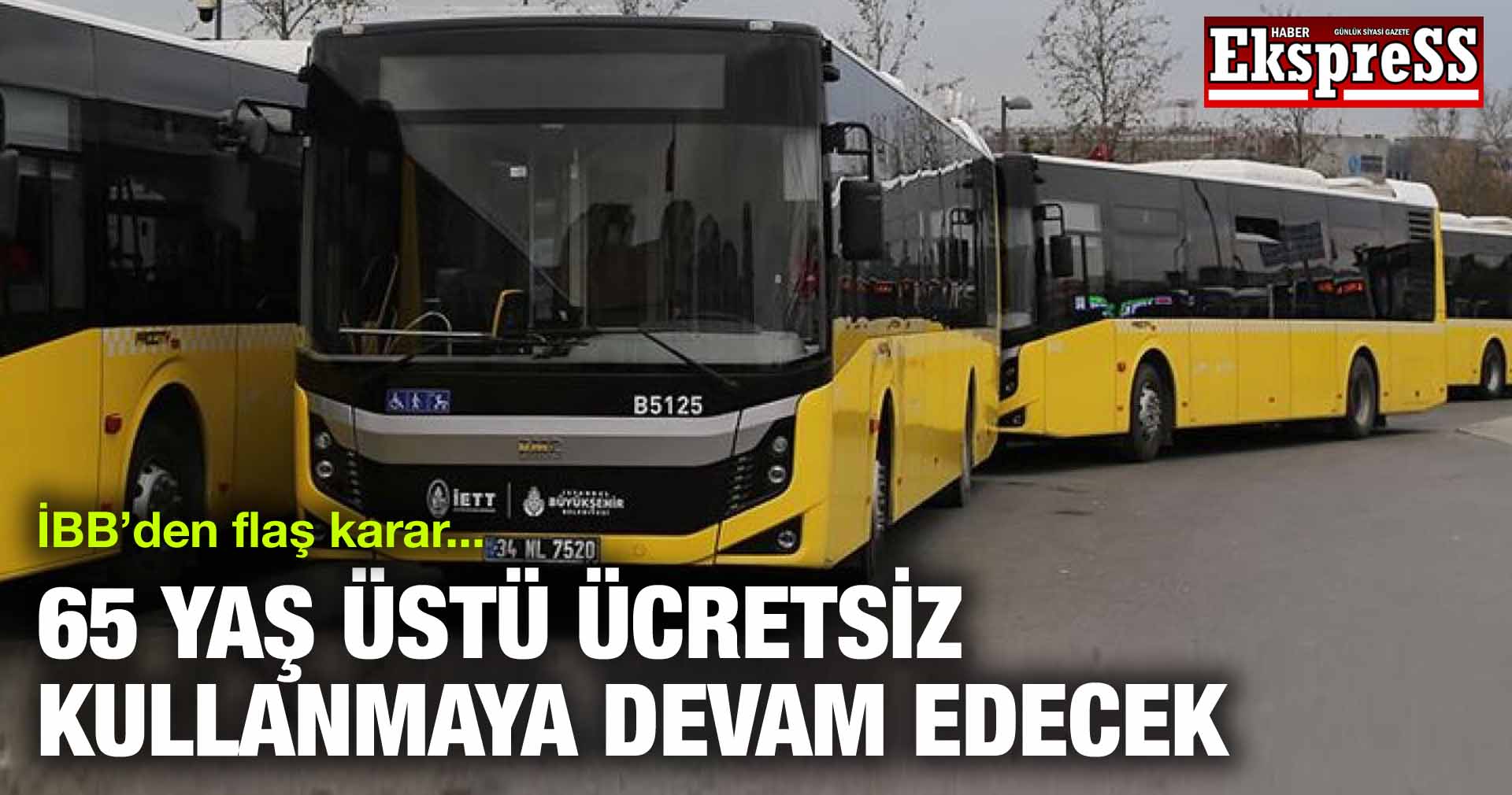 65 YAŞ ÜSTÜ ÜCRETSİZ KULLANMAYA DEVAM EDECEK