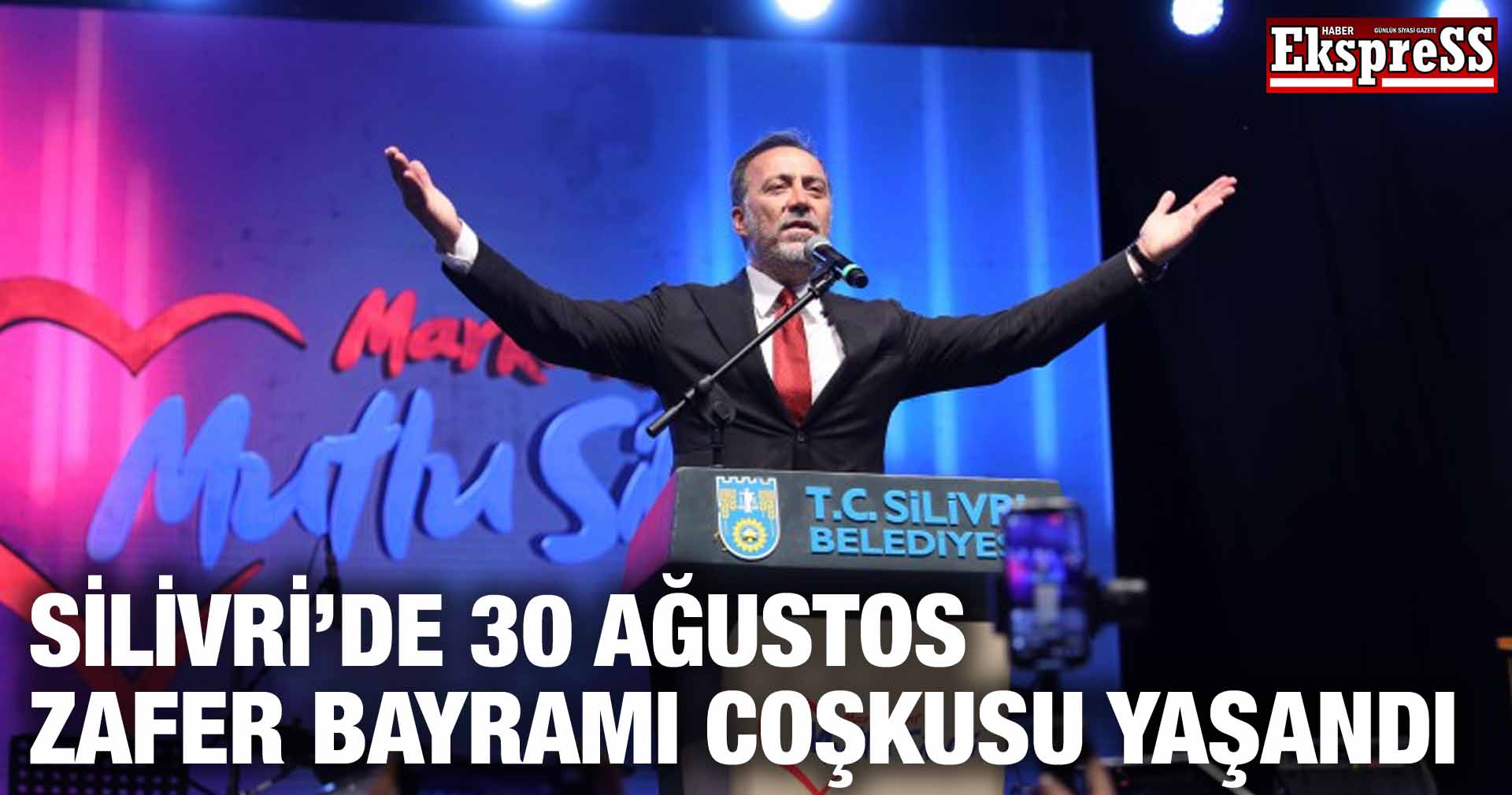 SİLİVRİ’DE 30 AĞUSTOS ZAFER BAYRAMI COŞKUSU YAŞANDI