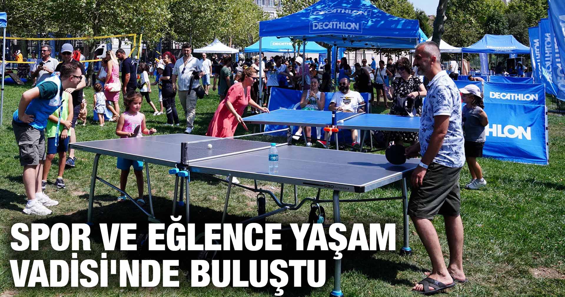 SPOR VE EĞLENCE YAŞAM VADİSİ’NDE BULUŞTU