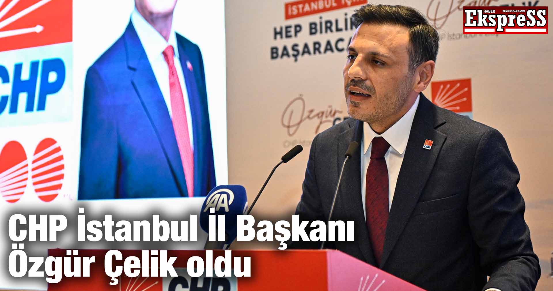 CHP İstanbul İl Başkanı Özgür Çelik oldu