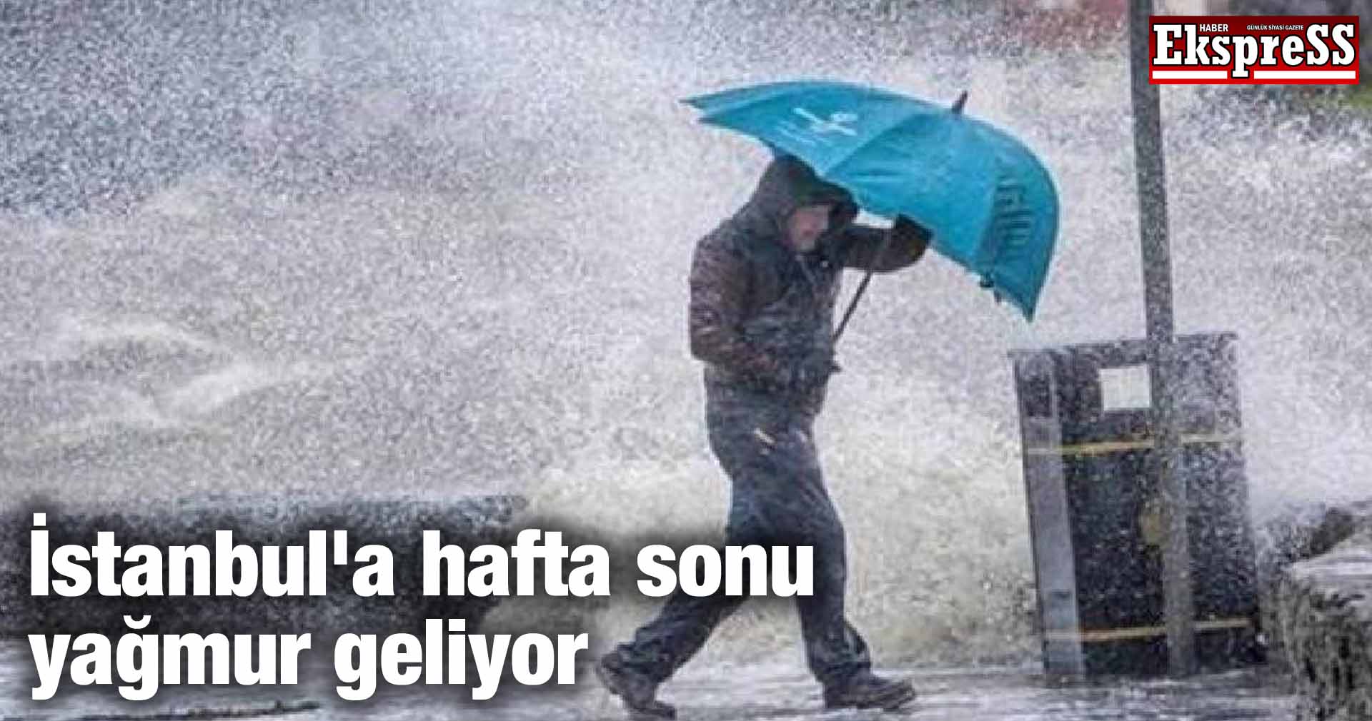 İstanbul’a hafta sonu yağmur geliyor