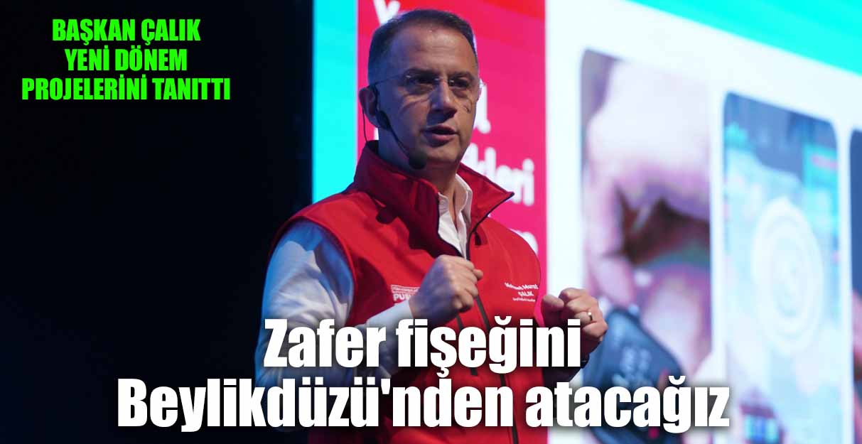Mehmet Murat Çalık: Zafer fişeğini Beylikdüzü’nden atacağız